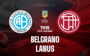 Nhận định Belgrano vs Lanus 7h15 21/3 (Copa de la Liga Argentina 2024)