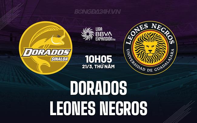 Nhận định Dorados vs Leones Negros 10h05 21/3 (hạng 2 Mexico 2023/24)