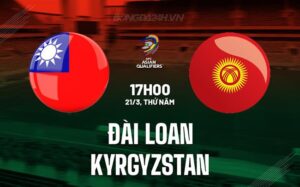 Nhận định Đài Loan vs Kyrgyzstan 17h ngày 21/3 (vòng loại World Cup 2026)