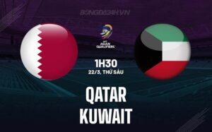 Bình luận bóng đá Qatar vs Kuwait 1h30 ngày 22/3 (vòng loại World Cup 2026)