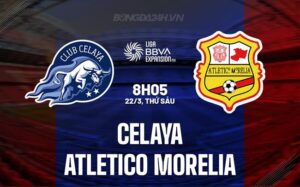 Bình luận trận đấu Celaya vs Atletico Morelia, 8h05 ngày 22/3 (hạng 2 Mexico 2023/24)