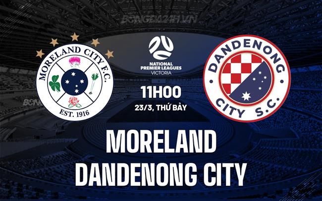 Nhận định Moreland vs Dandenong City 11h00 ngày 23/3 (Vô địch bang Victoria 2024)