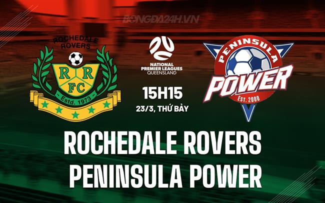 Nhận định Rochedale Rovers vs Peninsula Power 3h15 chiều 23/3 (Giải vô địch bang Queensland 2024)