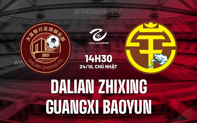 Nhận định Dalian Zhixing vs Quảng Tây Baoyun 2h30 chiều 24/3 (hạng 2 Trung Quốc 2024)