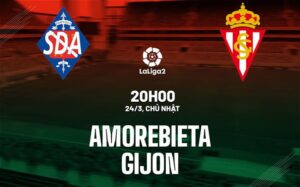 Bình luận bóng đá Amorebieta vs Gijon 20h00 ngày 24/3 (hạng 2 Tây Ban Nha 2023/24)