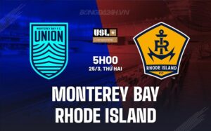 Nhận định Monterey Bay vs Rhode Island 5h00 ngày 25/3 (Hạng nhất Mỹ 2024)