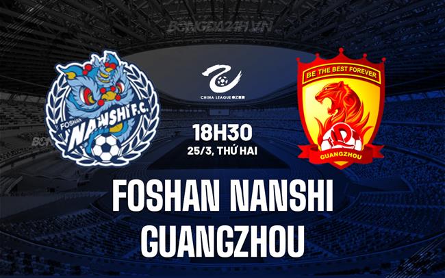Bình luận Phật Sơn Nanshi vs Quảng Châu FC 18h30 ngày 25/3 (hạng 2 Trung Quốc 2024)