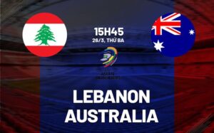 Bình luận Lebanon vs Australia 15h45 ngày 26/3 (vòng loại World Cup 2026)