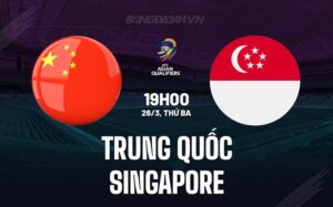 Bình luận trận Trung Quốc vs Singapore 19h ngày 26/3 (vòng loại World Cup 2026)