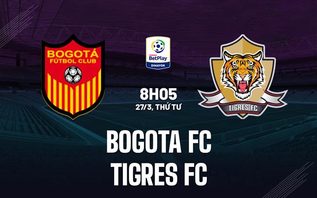 Nhận định Bogota FC vs Tigres FC 8h05 27/3 (hạng 2 Colombia 2024)