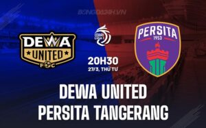 Nhận định Dewa United vs Persita Tangerang, 20h30 ngày 27/3 (Giải vô địch quốc gia Indonesia 2023/24)