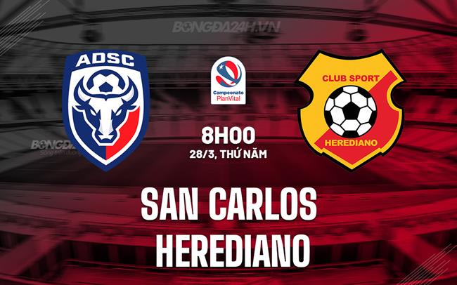 Bình luận San Carlos vs Herediano 8h00 ngày 28/3 (Giải vô địch quốc gia Costa Rica 2024)