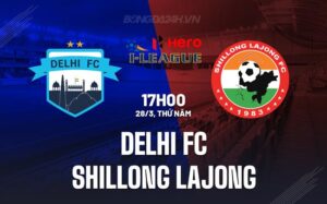 Nhận định Delhi FC vs Shillong Lajong 17h00 ngày 28/3 (hạng 2 Ấn Độ 2023/24)