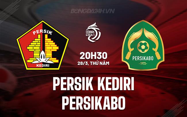 Nhận định Persik Kediri vs Persikabo, 20h30 ngày 28/3 (Giải vô địch quốc gia Indonesia 2023/24)