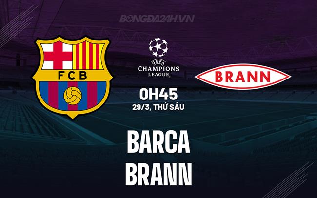 Nhận định Barcelona Women vs Brann Women 0h45 ngày 29/3 (Champions League 2023/24)