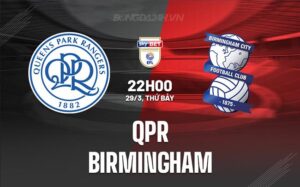 Nhận định QPR vs Birmingham 22h ngày 29/3 (Hạng nhất Anh 2023/24)