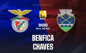 Nhận định Benfica vs Chaves 1h00 ngày 30/3 (Giải vô địch quốc gia Bồ Đào Nha 2023/24)