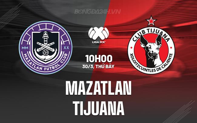 Bình luận Mazatlan vs Tijuana 10h00 ngày 30/3 (Giải vô địch quốc gia Mexico 2023/24)