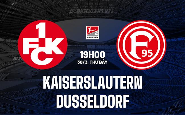 Nhận định Kaiserslautern vs Dusseldorf 19h00 ngày 30/3 (hạng 2 Đức 2023/24)