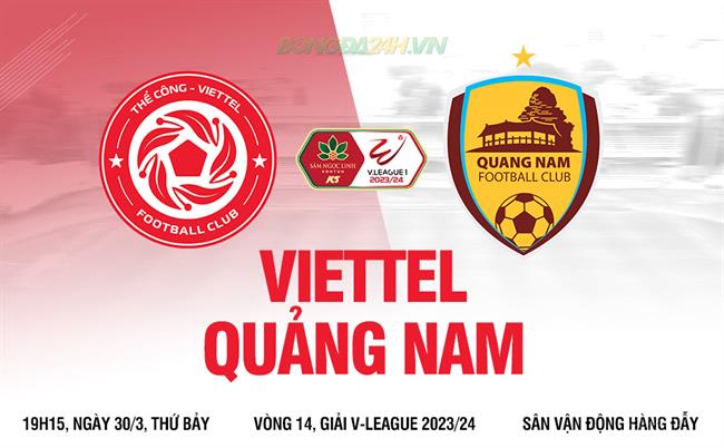 Nhận định Thế Công Viettel vs Quảng Nam (19h15 30/3): Không thể chủ quan