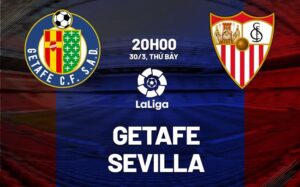 Bình luận bóng đá Getafe vs Sevilla 20h ngày 30/3 (La Liga 2023/24)