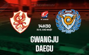 Bình luận Gwangju vs Daegu 2h30 ngày 31/3 (Giải VĐQG Hàn Quốc 2024)