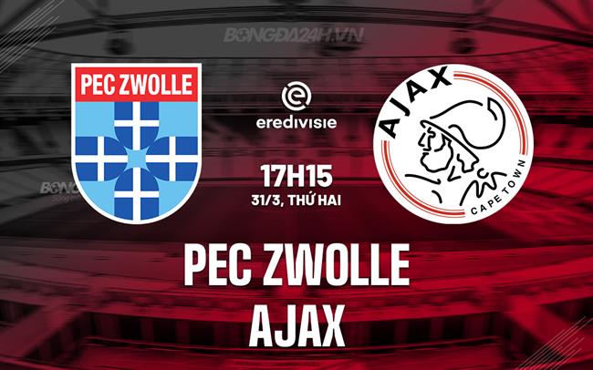 Nhận định PEC Zwolle vs Ajax 17h15 ngày 31/3 (Giải vô địch quốc gia Hà Lan 2023/24)