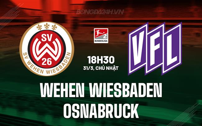 Nhận định Wehen Wiesbaden vs Osnabruck 18h30 ngày 31/3 (hạng 2 Đức 2023/24)