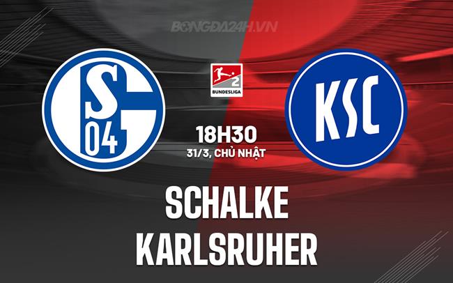 Bình luận bóng đá Schalke vs Karlsruher 18h30 ngày 31/3 (hạng 2 Đức 2023/24)