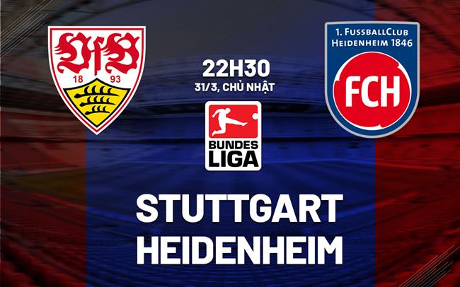 Bình luận bóng đá Stuttgart vs Heidenheim 22h30 ngày 31/3 (Bundesliga 2023/24)