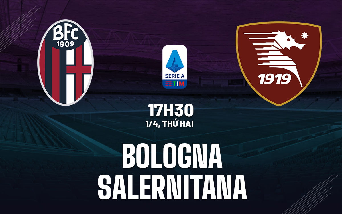 Dự đoán trận đấu Bologna vs Salernitana vdqg italia serie hôm nay