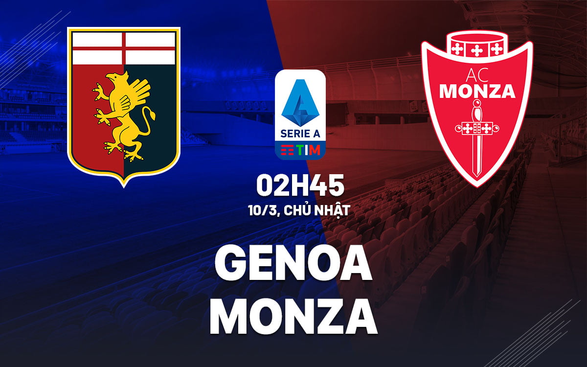 Soi kèo hôm nay Genoa vs Monza vdqg italia serie