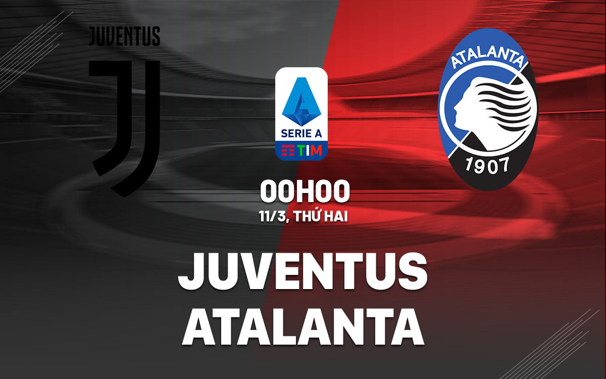 Nhận định soi kèo Juventus vs Atalanta vdqg italia serie hôm nay