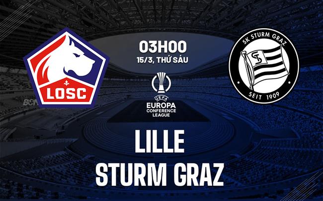 Bình luận bóng đá Lille vs Sturm Graz 3h00 ngày 15/3 (Conference League 2023/24)
