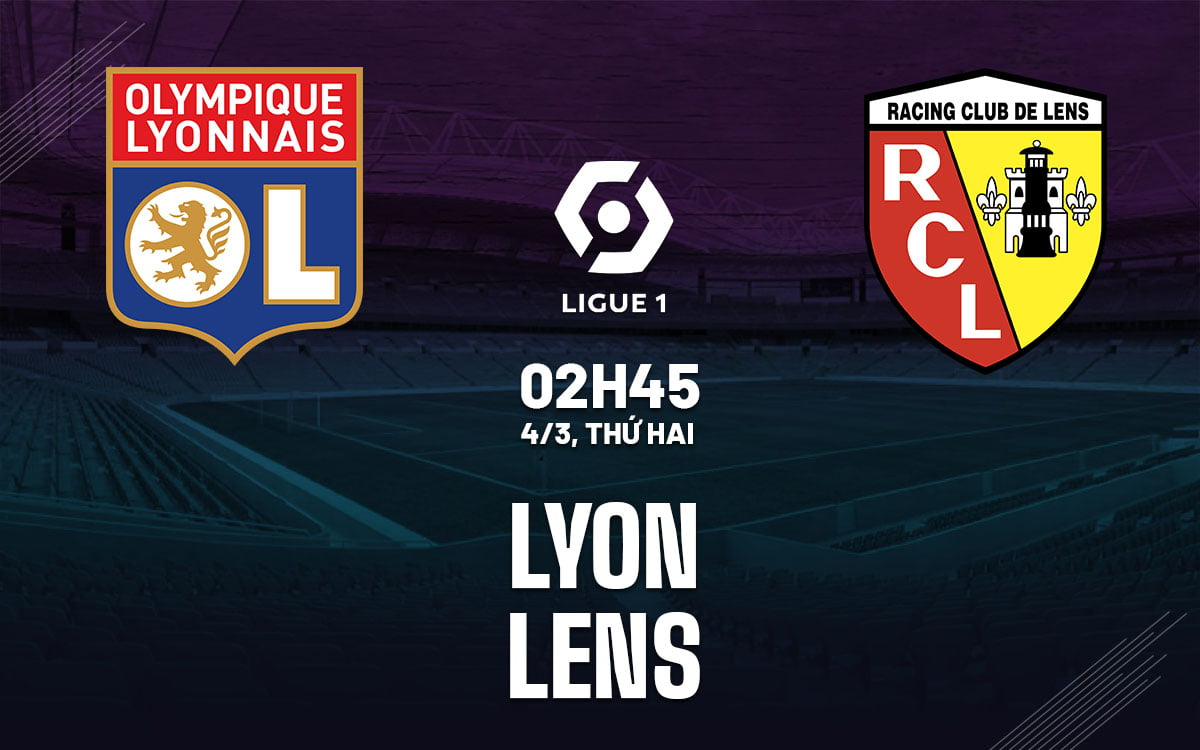 Soi kèo bóng đá Lyon vs Lens VDQG Pháp Ligue 1 hôm nay