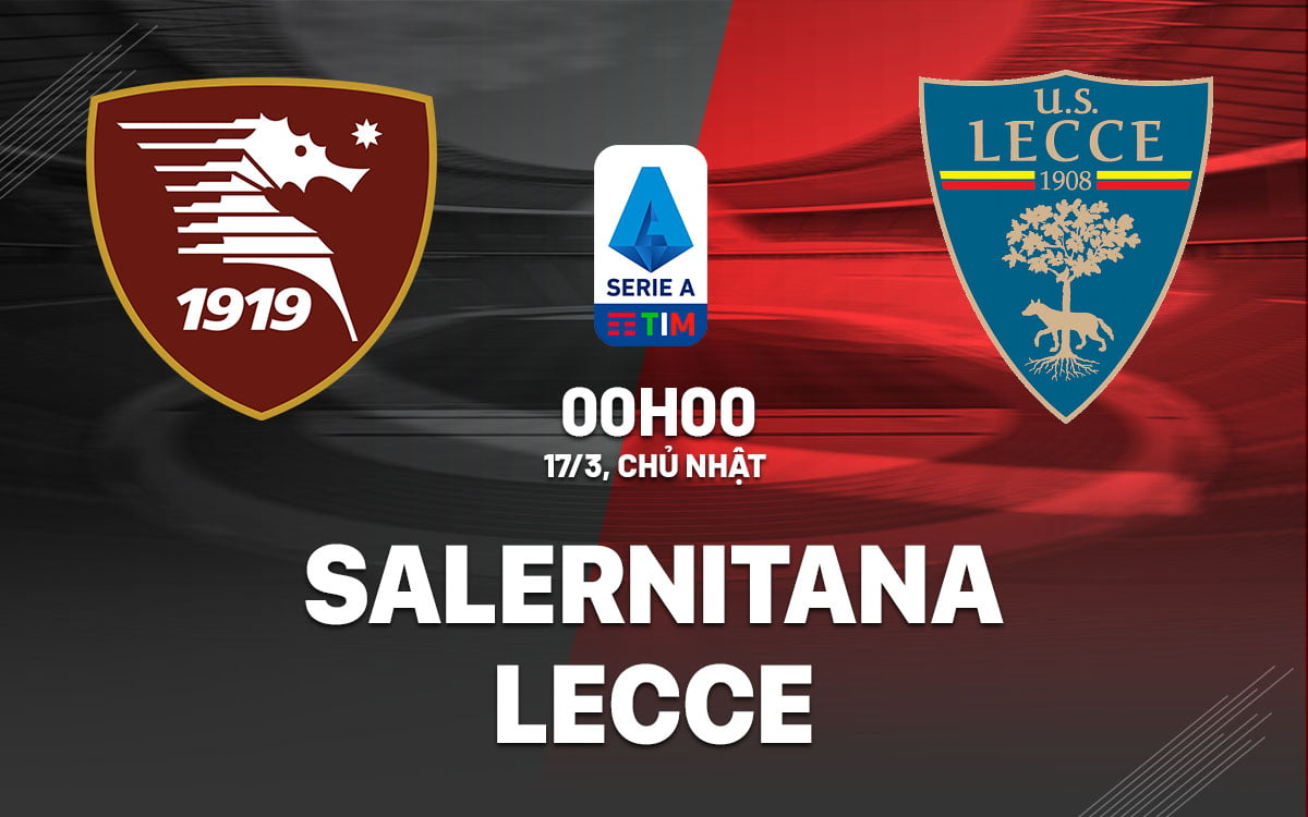 Dự đoán bóng đá Salernitana vs Lecce vdqg italia serie hôm nay