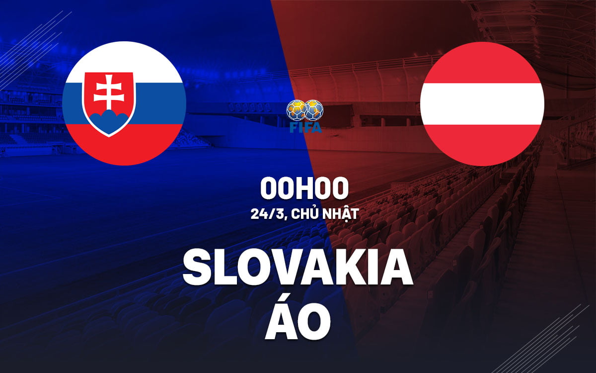 Dự đoán bóng đá giao lưu quốc tế Slovakia vs Ao hôm nay