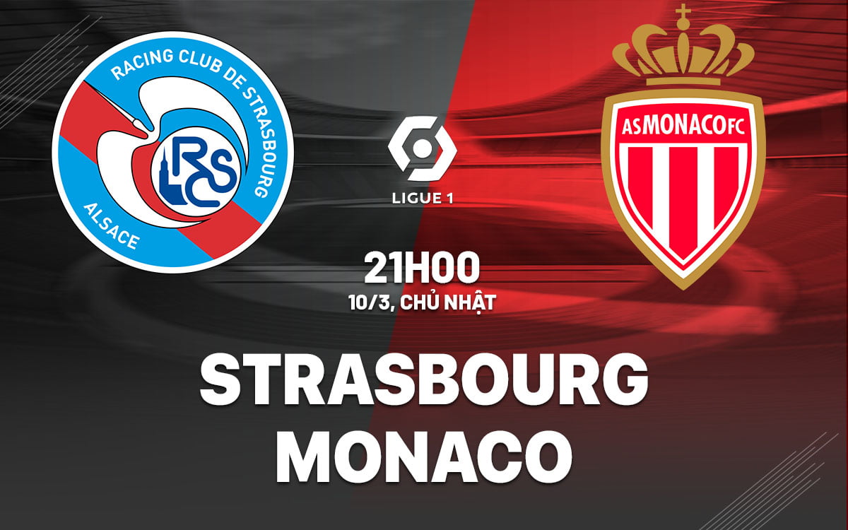 Soi kèo bóng đá Strasbourg vs Monaco vdqg phap ligue 1 hôm nay