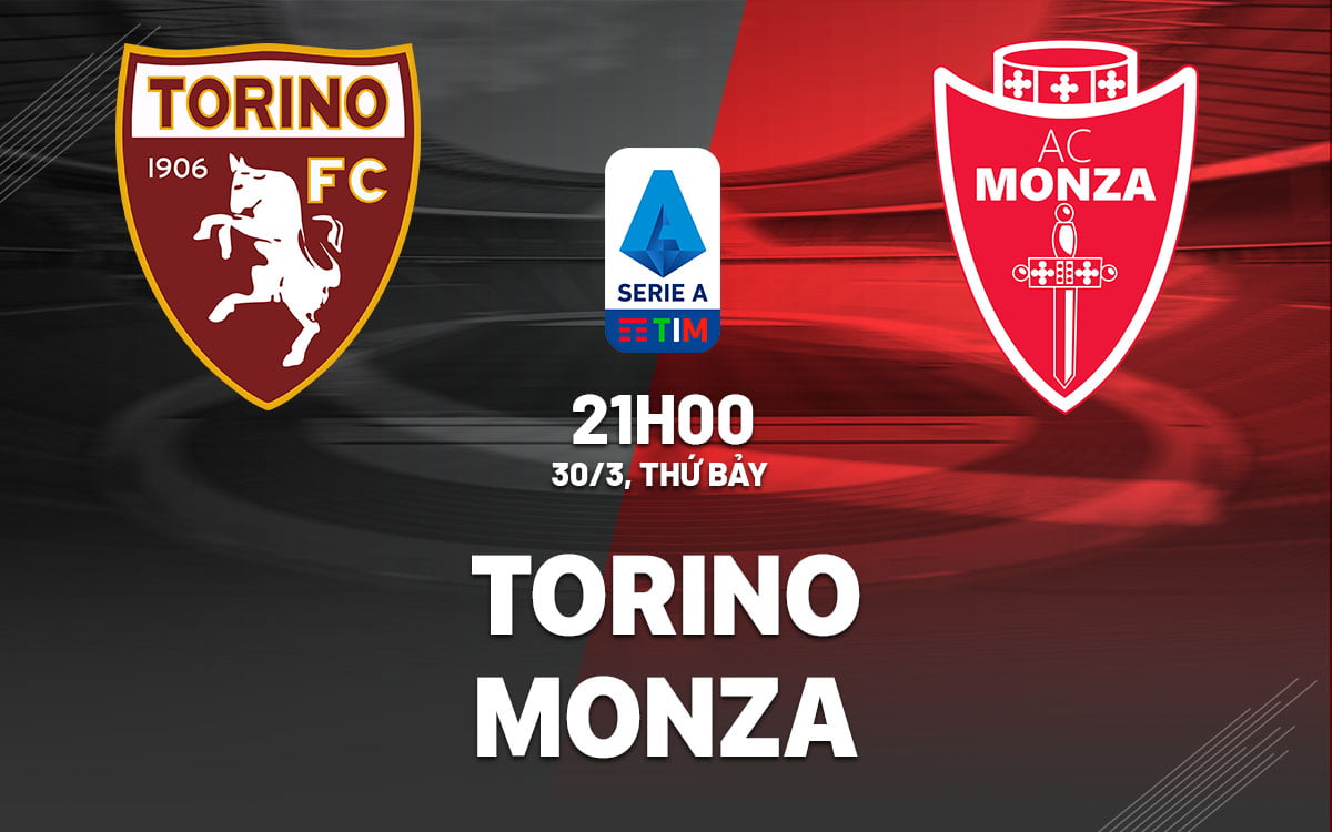 Soi kèo Torino vs Monza vdqg italia serie hôm nay