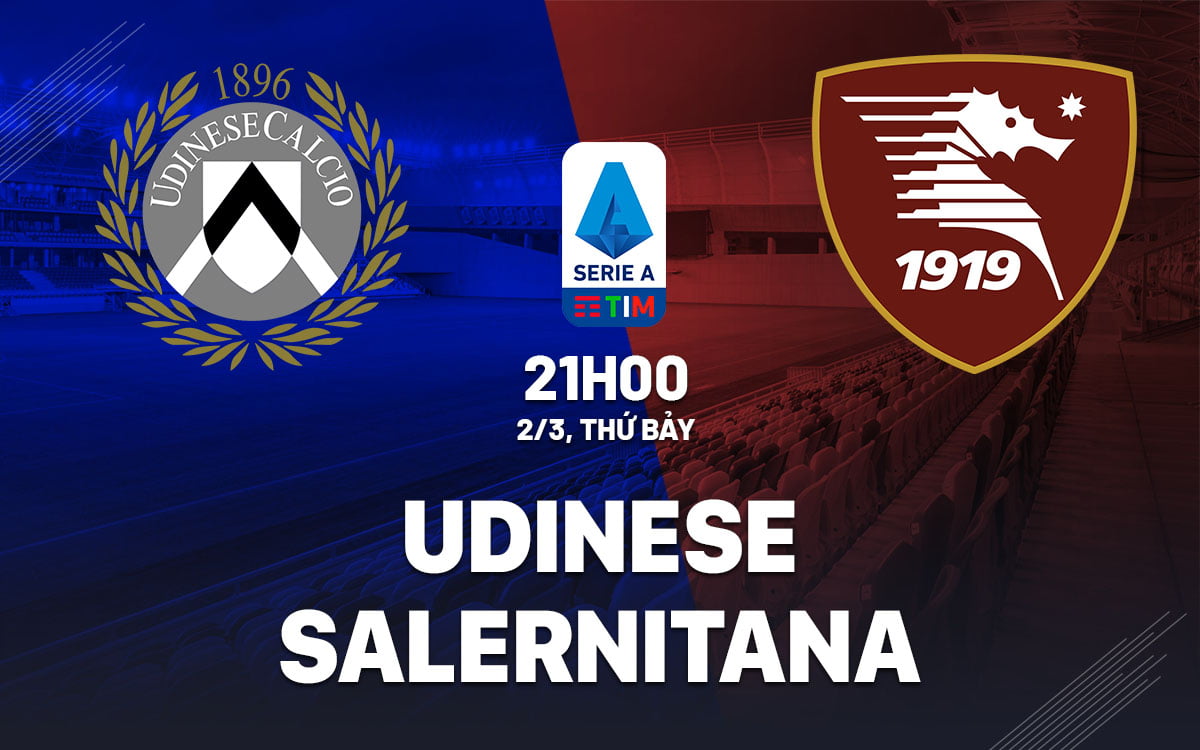 Dự đoán bóng đá Udinese vs Salernitana vdqg italia serie hôm nay