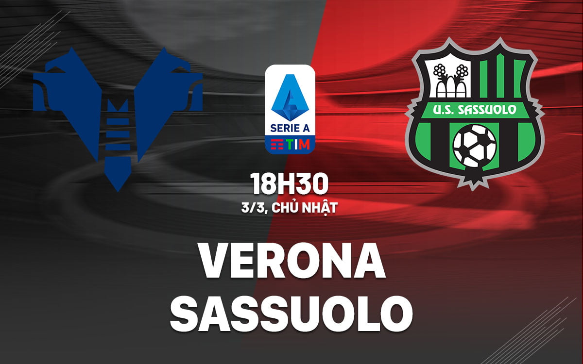 Dự đoán trận đấu Verona vs Sassuolo vdqg italia serie hôm nay