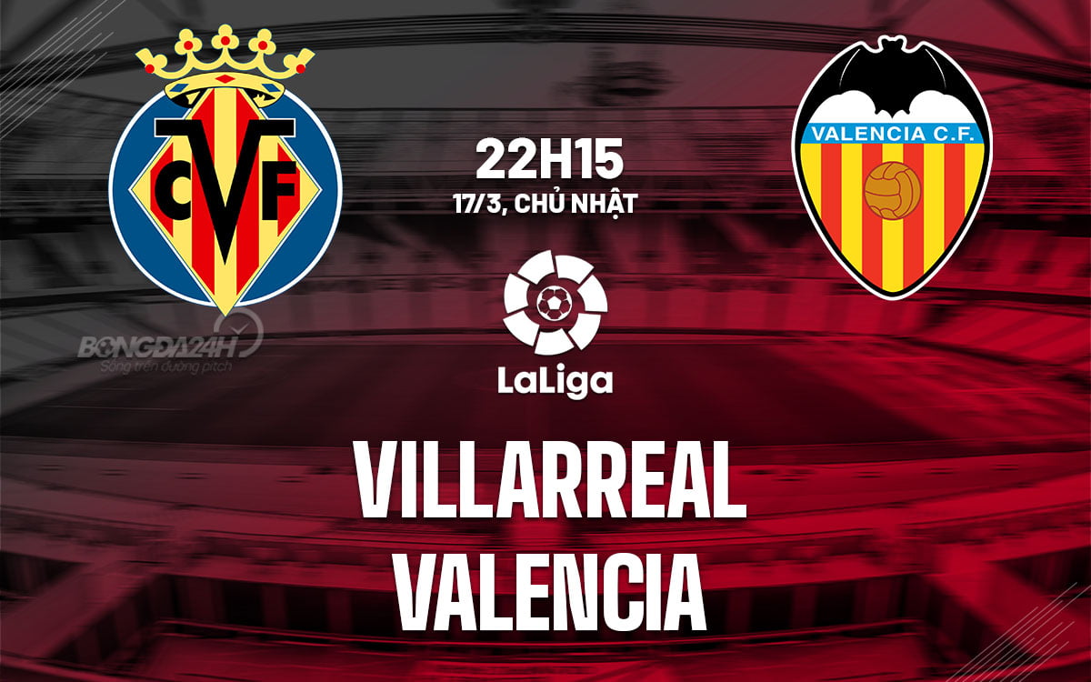 Soi kèo bóng đá Villarreal vs Valencia ngày hôm nay
