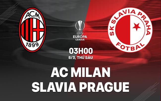 Nhận định AC Milan vs Slavia Praha 3h00 ngày 8/3 (Europa League 2023/24)