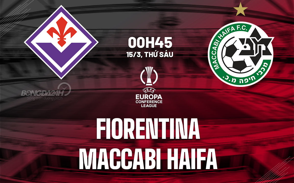 Dự đoán bóng đá Fiorentina vs Maccabi Haifa cup c3 au hội nghị giải đấu hôm nay