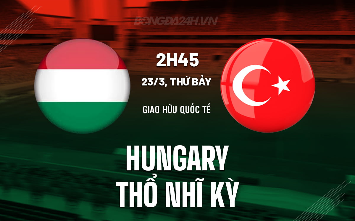 Hungary vs Thổ Nhĩ Kỳ