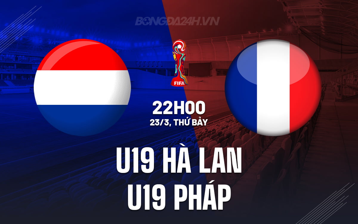 U19 Hà Lan vs U19 Pháp