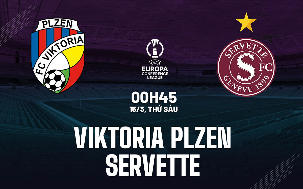 Dự đoán trận đấu Viktoria Plzen vs Servette cup c3 au au hội nghị hôm nay