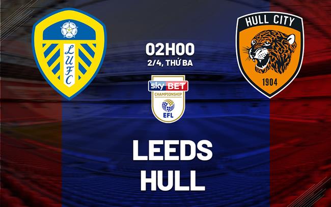 Bình luận bóng đá Leeds vs Hull 2h00 ngày 2/4 (Giải hạng nhất Anh 2023/24)