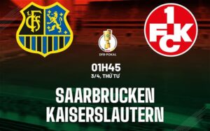 Nhận định Saarbrucken vs Kaiserslautern 1h45 03/04 (Cúp Quốc gia Đức 2023/24)