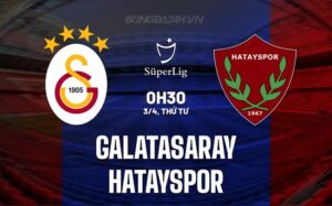 Bình luận trận đấu Galatasaray vs Hatayspor lúc 0h30 ngày 3/4 (Giải vô địch quốc gia Thổ Nhĩ Kỳ 2023/24)